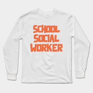 School Social Worker Long Sleeve T-Shirt